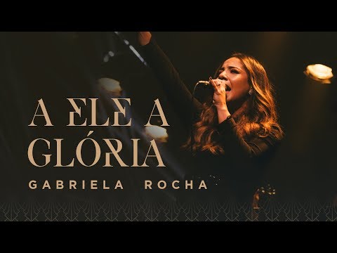 A Ele a Glória — Gabriela Rocha