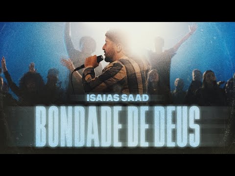 Bondade de Deus — Isaias Saad