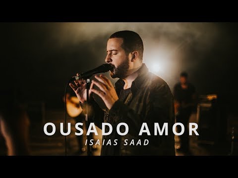 Ousado Amor — Isaías Saad